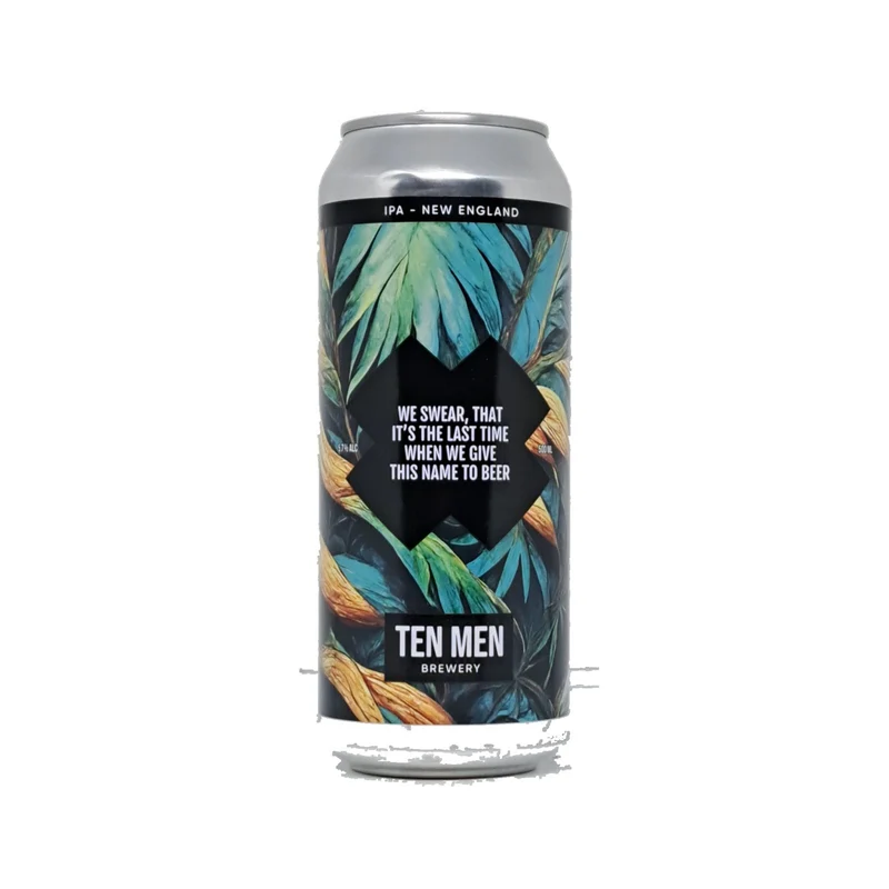 Ten Men Brewery We Swear, It´s The Last Time When We Give This Name To Beer | NEIPA