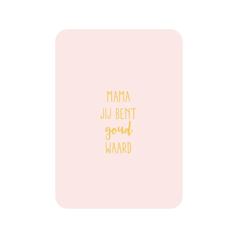 Mama jij bent goud waard