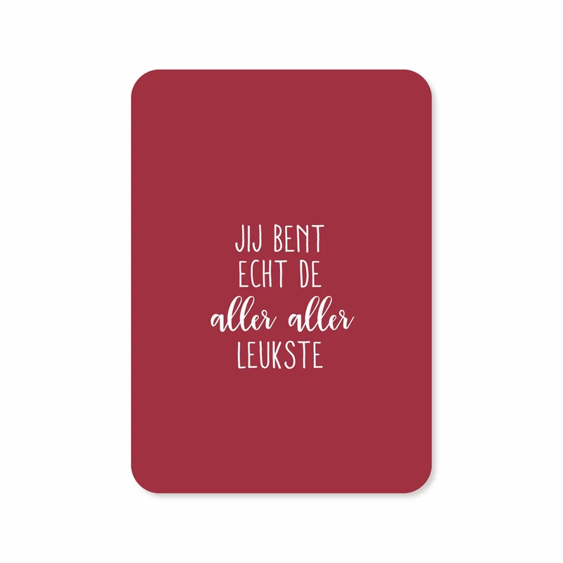 Jij bent echt de allerliefste