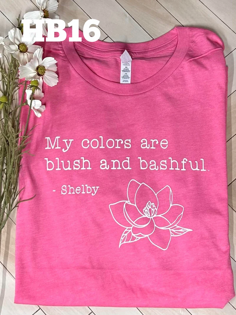 My Colors are Blush and Bashful - Steel Magnolias