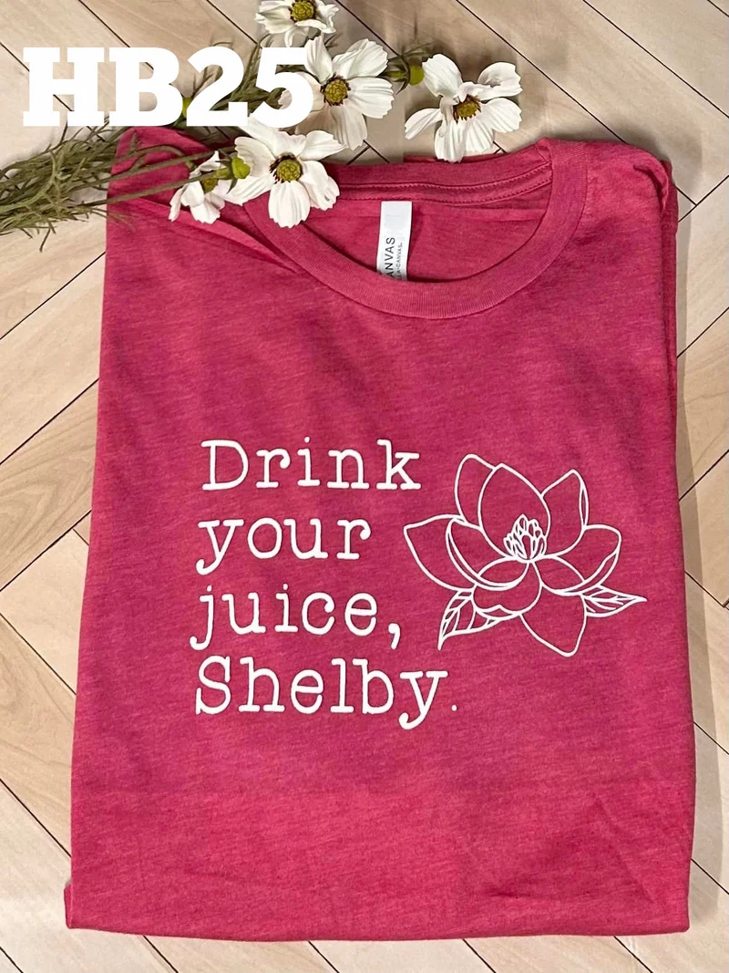 Drink Your Juice, Shelby - Steel Magnolias